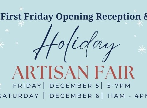 First Friday Opening Reception & Holiday Artisan Fair
