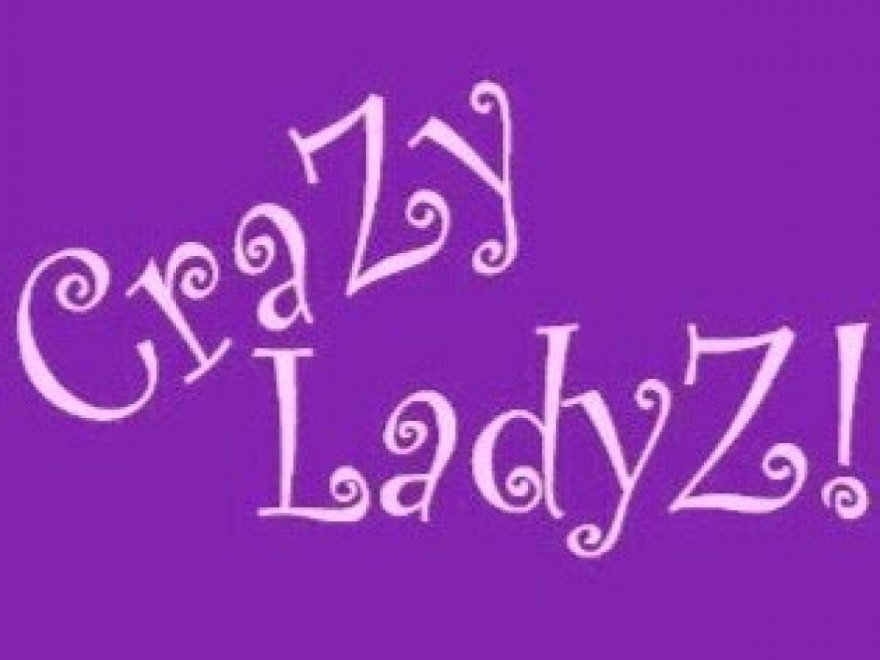 CraZy LadyZ!